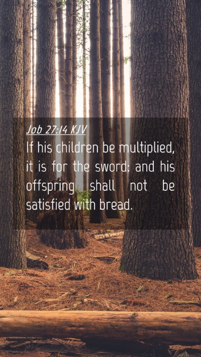 Picture 04 - Job 27:14 KJV Mobile Phone Wallpaper - If his children be multiplied, it is for the - Mobile Bible Verse Wallpaper
