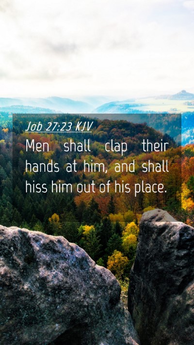 Picture 04 - Job 27:23 KJV Mobile Phone Wallpaper - Men shall clap their hands at him, and shall hiss - Mobile Bible Verse Wallpaper