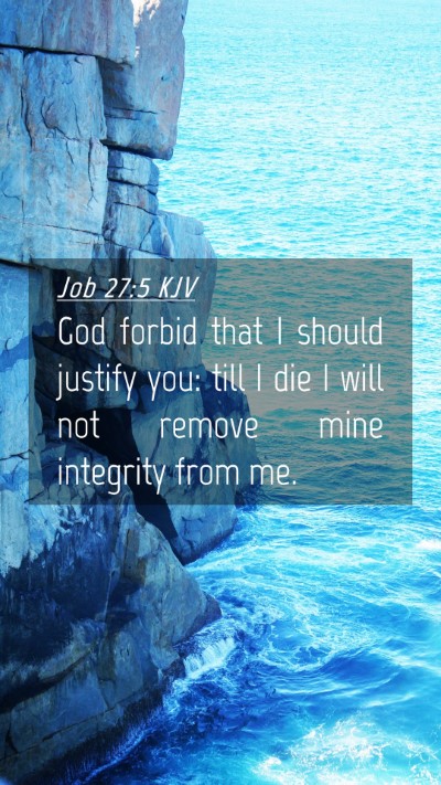 Picture 04 - Job 27:5 KJV Mobile Phone Wallpaper - God forbid that I should justify you: till I die - Mobile Bible Verse Wallpaper