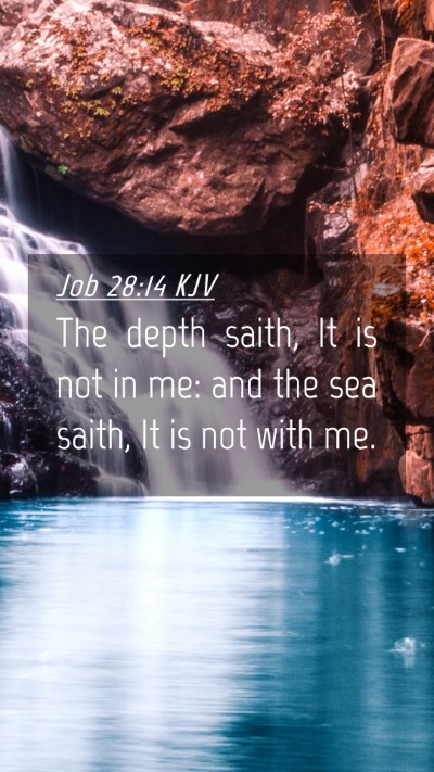 Picture 04 - Job 28:14 KJV Mobile Phone Wallpaper - The depth saith, It is not in me: and the sea - Mobile Bible Verse Wallpaper