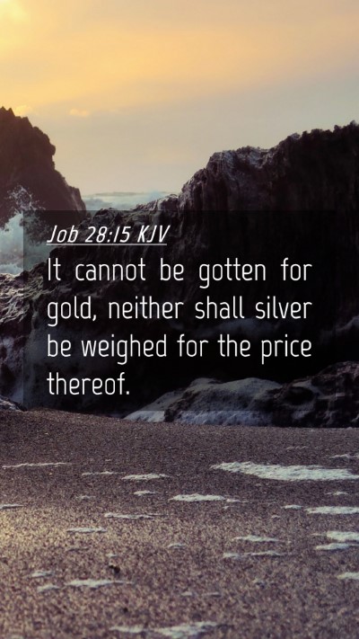 Picture 04 - Job 28:15 KJV Mobile Phone Wallpaper - It cannot be gotten for gold, neither shall - Mobile Bible Verse Wallpaper