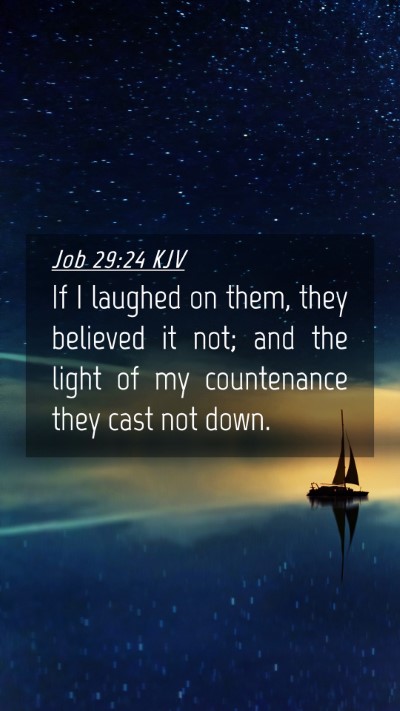 Picture 04 - Job 29:24 KJV Mobile Phone Wallpaper - If I laughed on them, they believed it not; and - Mobile Bible Verse Wallpaper