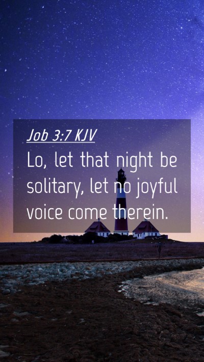 Picture 04 - Job 3:7 KJV Mobile Phone Wallpaper - Lo, let that night be solitary, let no joyful - Mobile Bible Verse Wallpaper