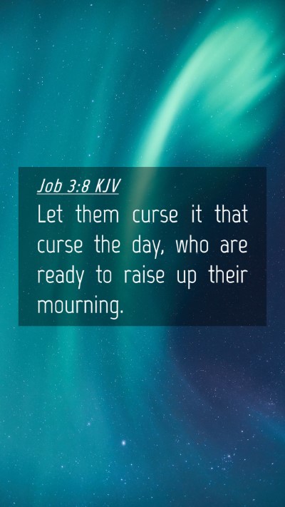 Picture 04 - Job 3:8 KJV Mobile Phone Wallpaper - Let them curse it that curse the day, who are - Mobile Bible Verse Wallpaper