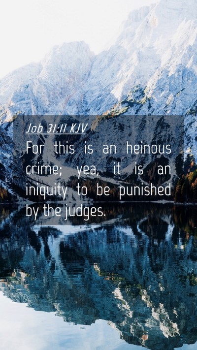 Picture 04 - Job 31:11 KJV Mobile Phone Wallpaper - For this is an heinous crime; yea, it is an - Mobile Bible Verse Wallpaper