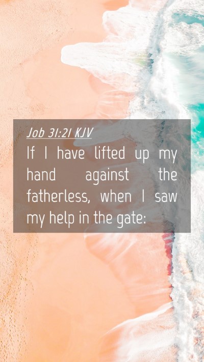 Picture 04 - Job 31:21 KJV Mobile Phone Wallpaper - If I have lifted up my hand against the - Mobile Bible Verse Wallpaper