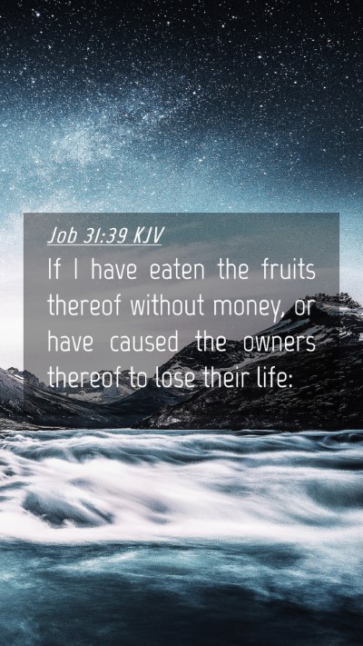 Picture 04 - Job 31:39 KJV Mobile Phone Wallpaper - If I have eaten the fruits thereof without money, - Mobile Bible Verse Wallpaper