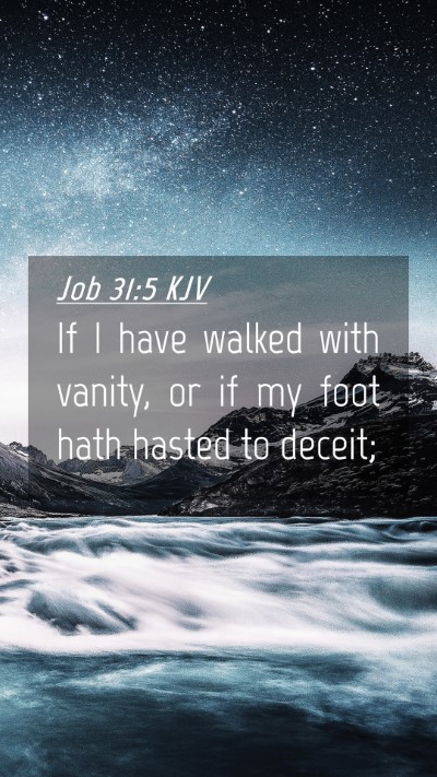 Picture 04 - Job 31:5 KJV Mobile Phone Wallpaper - If I have walked with vanity, or if my foot hath - Mobile Bible Verse Wallpaper