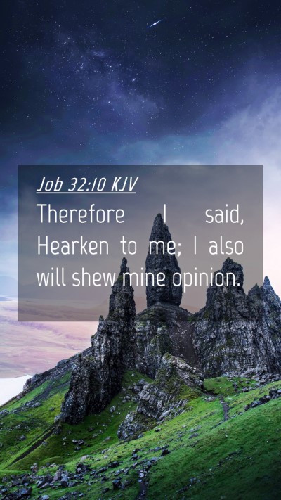 Picture 04 - Job 32:10 KJV Mobile Phone Wallpaper - Therefore I said, Hearken to me; I also will shew - Mobile Bible Verse Wallpaper