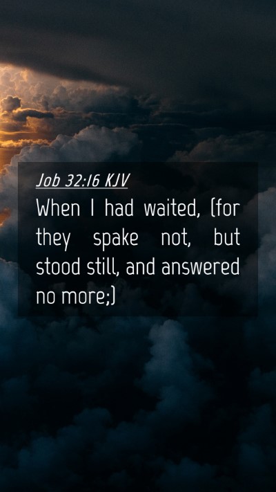 Picture 04 - Job 32:16 KJV Mobile Phone Wallpaper - When I had waited, (for they spake not, but stood - Mobile Bible Verse Wallpaper