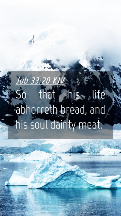 Picture 04 - Job 33:20 KJV Mobile Phone Wallpaper - So that his life abhorreth bread, and his soul - Mobile Bible Verse Wallpaper