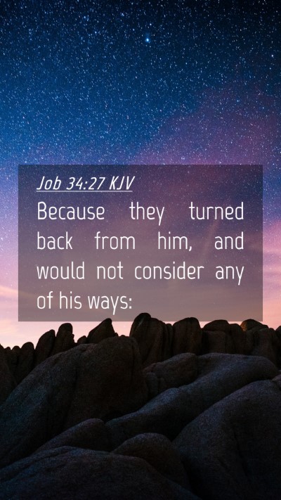 Picture 04 - Job 34:27 KJV Mobile Phone Wallpaper - Because they turned back from him, and would not - Mobile Bible Verse Wallpaper