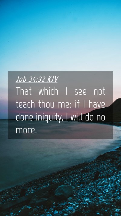 Picture 04 - Job 34:32 KJV Mobile Phone Wallpaper - That which I see not teach thou me: if I have - Mobile Bible Verse Wallpaper