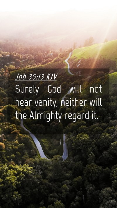 Picture 04 - Job 35:13 KJV Mobile Phone Wallpaper - Surely God will not hear vanity, neither will the - Mobile Bible Verse Wallpaper