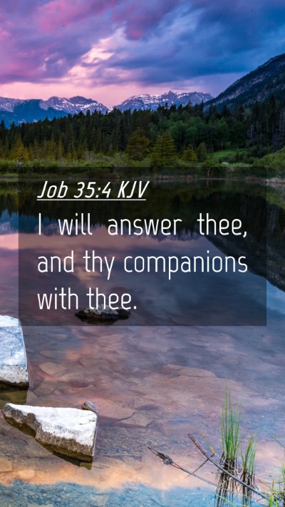 Picture 04 - Job 35:4 KJV Mobile Phone Wallpaper - I will answer thee, and thy companions with - Mobile Bible Verse Wallpaper
