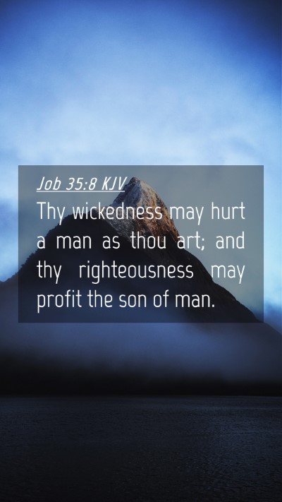 Picture 04 - Job 35:8 KJV Mobile Phone Wallpaper - Thy wickedness may hurt a man as thou art; and - Mobile Bible Verse Wallpaper