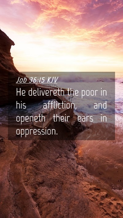 Picture 04 - Job 36:15 KJV Mobile Phone Wallpaper - He delivereth the poor in his affliction, and - Mobile Bible Verse Wallpaper