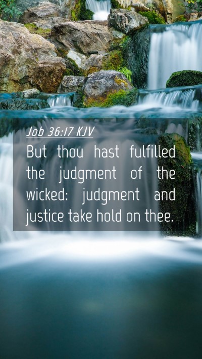 Picture 04 - Job 36:17 KJV Mobile Phone Wallpaper - But thou hast fulfilled the judgment of the - Mobile Bible Verse Wallpaper