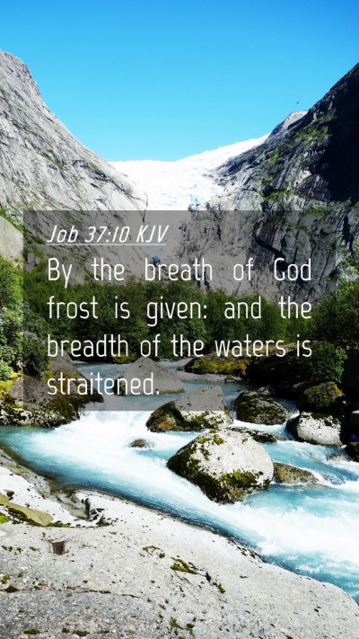 Picture 04 - Job 37:10 KJV Mobile Phone Wallpaper - By the breath of God frost is given: and the - Mobile Bible Verse Wallpaper