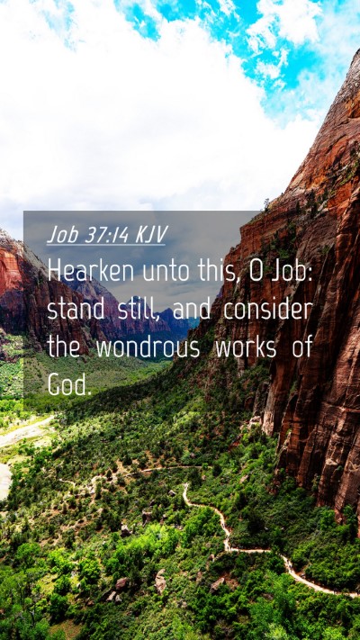 Picture 04 - Job 37:14 KJV Mobile Phone Wallpaper - Hearken unto this, O Job: stand still, and - Mobile Bible Verse Wallpaper