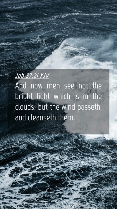 Picture 04 - Job 37:21 KJV Mobile Phone Wallpaper - And now men see not the bright light which is in - Mobile Bible Verse Wallpaper