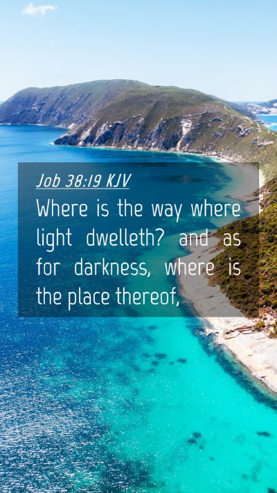 Picture 04 - Job 38:19 KJV Mobile Phone Wallpaper - Where is the way where light dwelleth? and as for - Mobile Bible Verse Wallpaper