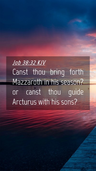 Picture 04 - Job 38:32 KJV Mobile Phone Wallpaper - Canst thou bring forth Mazzaroth in his season? - Mobile Bible Verse Wallpaper