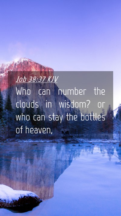 Picture 04 - Job 38:37 KJV Mobile Phone Wallpaper - Who can number the clouds in wisdom? or who can - Mobile Bible Verse Wallpaper