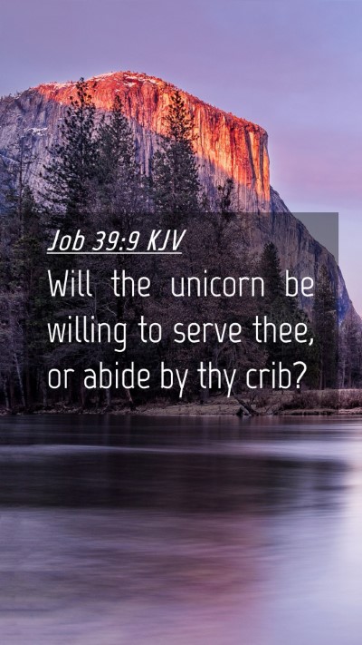 Picture 04 - Job 39:9 KJV Mobile Phone Wallpaper - Will the unicorn be willing to serve thee, or - Mobile Bible Verse Wallpaper