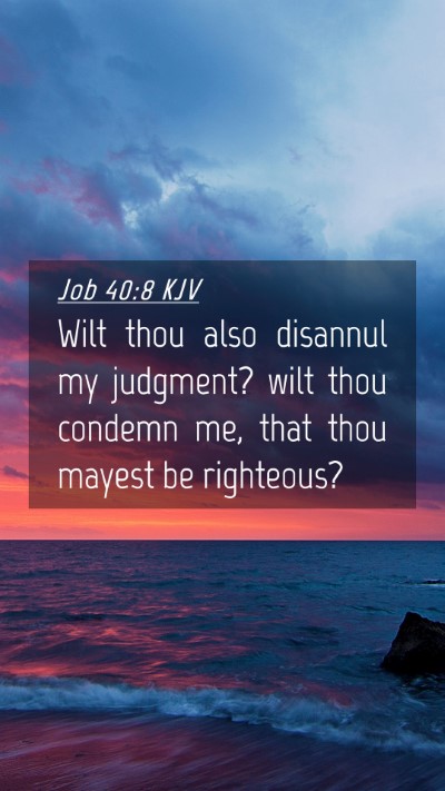 Picture 04 - Job 40:8 KJV Mobile Phone Wallpaper - Wilt thou also disannul my judgment? wilt thou - Mobile Bible Verse Wallpaper