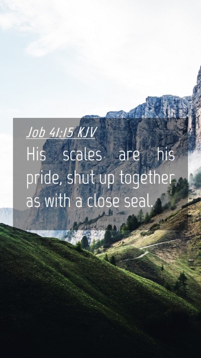 Picture 04 - Job 41:15 KJV Mobile Phone Wallpaper - His scales are his pride, shut up together as - Mobile Bible Verse Wallpaper