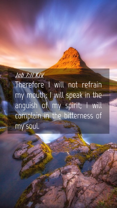 Picture 04 - Job 7:11 KJV Mobile Phone Wallpaper - Therefore I will not refrain my mouth; I will - Mobile Bible Verse Wallpaper