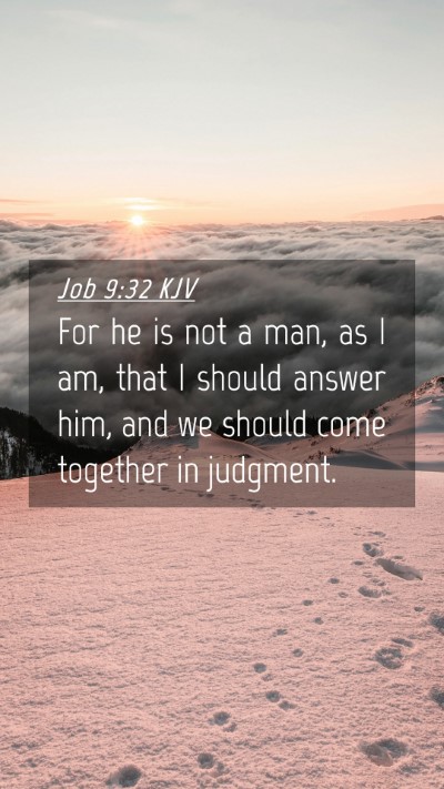 Picture 04 - Job 9:32 KJV Mobile Phone Wallpaper - For he is not a man, as I am, that I should - Mobile Bible Verse Wallpaper