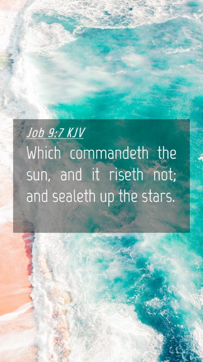 Picture 04 - Job 9:7 KJV Mobile Phone Wallpaper - Which commandeth the sun, and it riseth not; and - Mobile Bible Verse Wallpaper