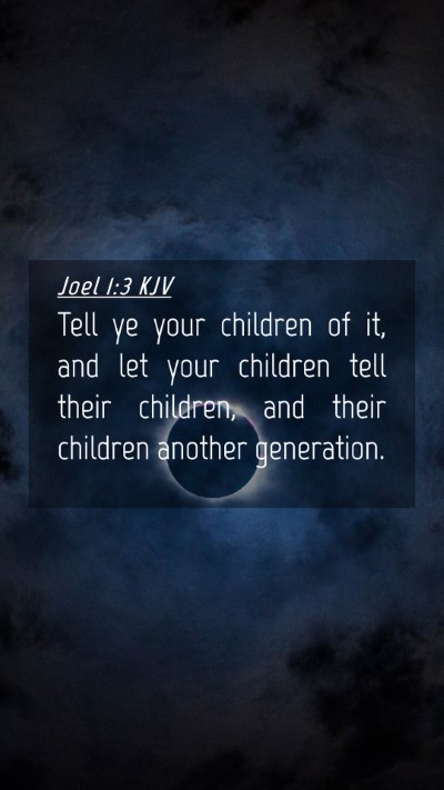 Picture 04 - Joel 1:3 KJV Mobile Phone Wallpaper - Tell ye your children of it, and let your - Mobile Bible Verse Wallpaper