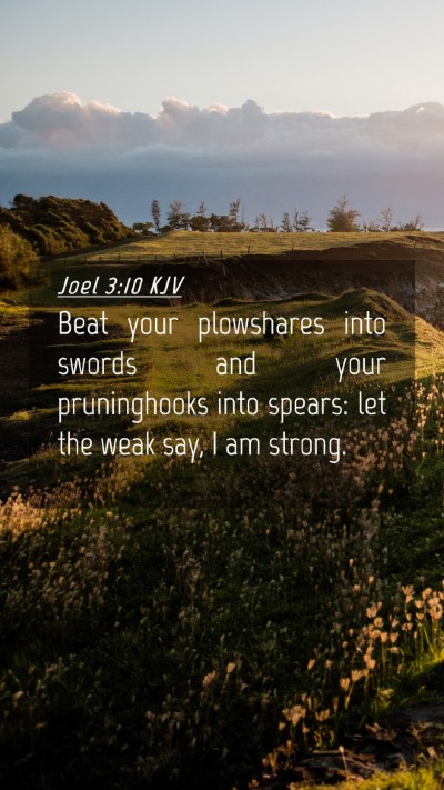 Picture 04 - Joel 3:10 KJV Mobile Phone Wallpaper - Beat your plowshares into swords and your - Mobile Bible Verse Wallpaper