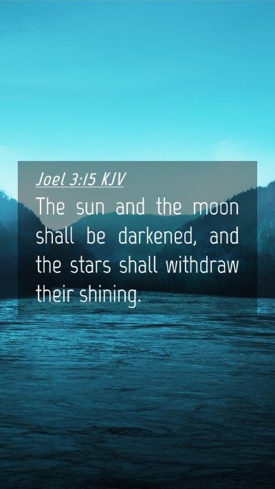 Picture 04 - Joel 3:15 KJV Mobile Phone Wallpaper - The sun and the moon shall be darkened, and the - Mobile Bible Verse Wallpaper