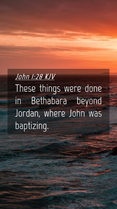 Picture 04 - John 1:28 KJV Mobile Phone Wallpaper - These things were done in Bethabara beyond - Mobile Bible Verse Wallpaper