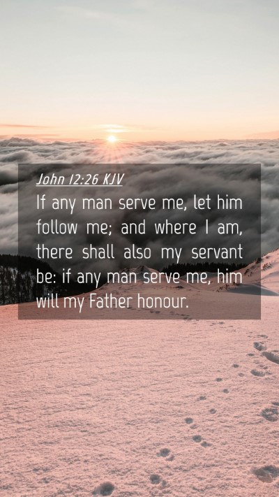 Picture 04 - John 12:26 KJV Mobile Phone Wallpaper - If any man serve me, let him follow me; and where - Mobile Bible Verse Wallpaper