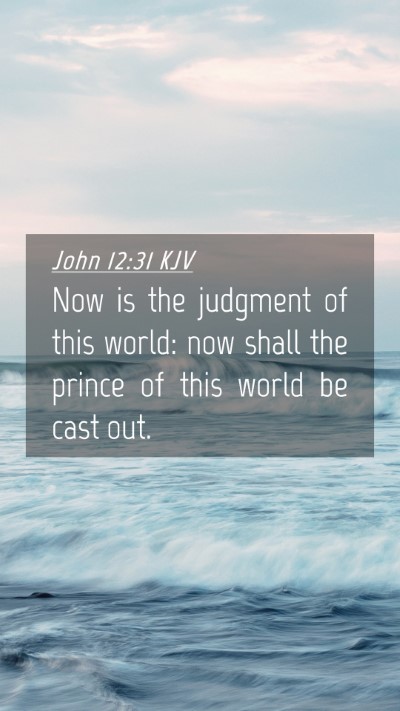 Picture 04 - John 12:31 KJV Mobile Phone Wallpaper - Now is the judgment of this world: now shall the - Mobile Bible Verse Wallpaper