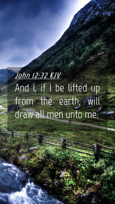 Picture 04 - John 12:32 KJV Mobile Phone Wallpaper - And I, if I be lifted up from the earth, will - Mobile Bible Verse Wallpaper