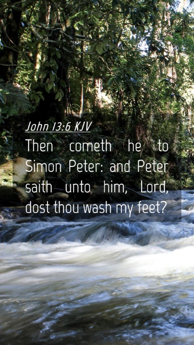 Picture 04 - John 13:6 KJV Mobile Phone Wallpaper - Then cometh he to Simon Peter: and Peter saith - Mobile Bible Verse Wallpaper