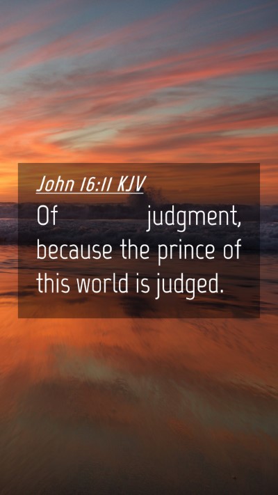 Picture 04 - John 16:11 KJV Mobile Phone Wallpaper - Of judgment, because the prince of this world is - Mobile Bible Verse Wallpaper