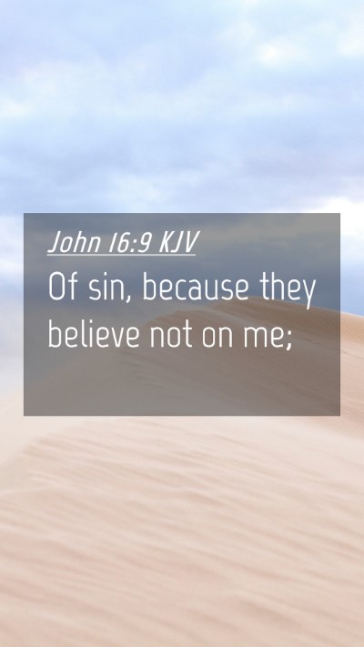 Picture 04 - John 16:9 KJV Mobile Phone Wallpaper - Of sin, because they believe not on - Mobile Bible Verse Wallpaper