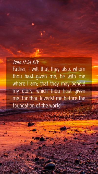 Picture 04 - John 17:24 KJV Mobile Phone Wallpaper - Father, I will that they also, whom thou hast - Mobile Bible Verse Wallpaper