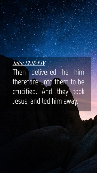 Picture 04 - John 19:16 KJV Mobile Phone Wallpaper - Then delivered he him therefore unto them to be - Mobile Bible Verse Wallpaper