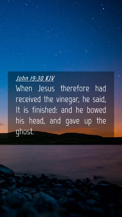Picture 04 - John 19:30 KJV Mobile Phone Wallpaper - When Jesus therefore had received the vinegar, he - Mobile Bible Verse Wallpaper