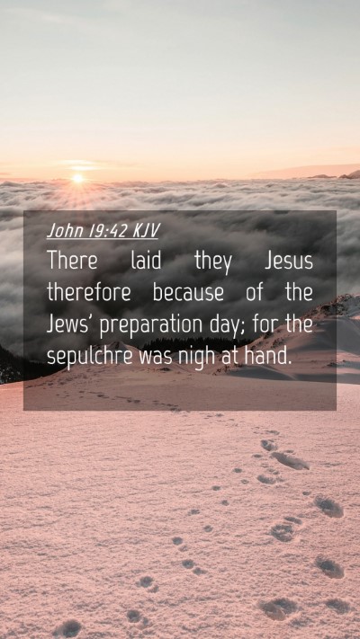 Picture 04 - John 19:42 KJV Mobile Phone Wallpaper - There laid they Jesus therefore because of the - Mobile Bible Verse Wallpaper