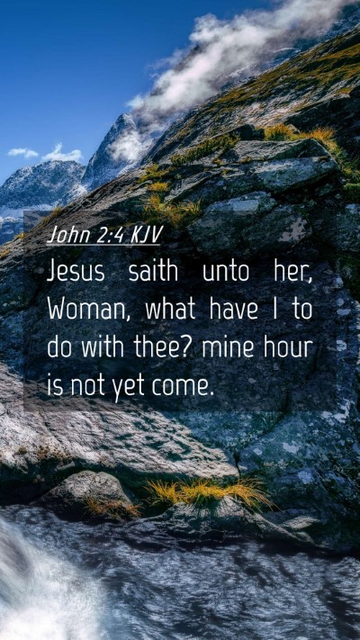 Picture 04 - John 2:4 KJV Mobile Phone Wallpaper - Jesus saith unto her, Woman, what have I to do - Mobile Bible Verse Wallpaper