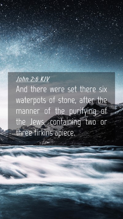 Picture 04 - John 2:6 KJV Mobile Phone Wallpaper - And there were set there six waterpots of stone, - Mobile Bible Verse Wallpaper